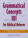 Grammatical Concepts 101 for Biblical Hebrew: Learning Biblical Hebrew Grammatical Concepts through English Grammar