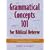 Grammatical Concepts 101 for Biblical Hebrew: Learning Biblical Hebrew Grammatical Concepts through English Grammar