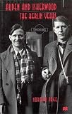 Auden and Isherwood: The Berlin Years