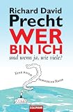 Wer bin ich - und wenn ja wie viele?: Eine philosophische Reise - Richard David Precht