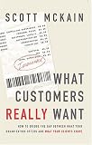 What Customers Really Want : How to Bridge the Gap Between What Your Organization Offers and What Your Clients Crave