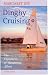 Dinghy Cruising: The Enjoyment of Wandering Afloat