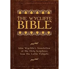 The Wycliffe Bible: John Wycliffe's Translation of the Holy Scriptures from the Latin Vulgate