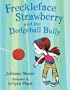 Freckleface Strawberry and the Dodgeball Bully: A Freckleface Strawberry Story