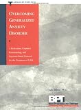 Overcoming Generalized Anxiety Disorder: Therapist Protocol (Best Practices for Therapy Series)