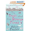 The Truth About These Strange Times