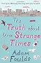 The Truth About These Strange Times