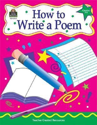[(How to Write a Poem, Grades 3-6)] [Author: Teacher Created Materials Inc] published on (January, 1998)