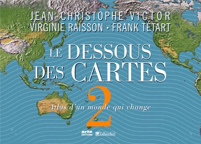 Le Dessous des Cartes : Tome 2, Atlas d'un monde qui change