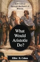 What Would Aristotle Do?: Self-Control Through the Power of Reason