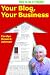 Your Blog, Your Business: The Frugal Retailer's Guide to Getting Customer Loyalty and Sales, Both In-Store and Online (HowToDoItFrugally Series for Retailers)