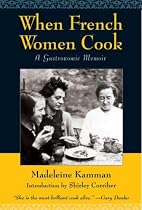 When French Women Cook: A Gastronomic Memoir