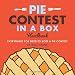 Pie Contest in a Box: Everything You Need to Host a Pie Contest