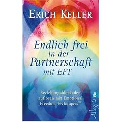 Endlich frei in der Partnerschaft mit EFT (Beziehungsblockaden und -konflikte aufl�sen mit EFT)