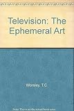 Television: the ephemeral art