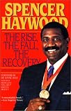 Spencer Haywood's Rise, Fall, Recovery
