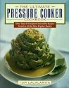 The Ultimate Pressure Cooker Cookbook: More Than 75 Foolproof Irresistible Recipes Tested in All the Most Popular Models