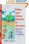 Police and Crime Control in Jamaica: Problem of Reforming Ex-Colonial Constabularies