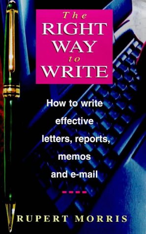 Right Way to Write: How to Write Effective Business 
