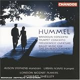 Hummel: Mandolin Concerto; Trumpet Concerto; Freudenfest Overture; etc.