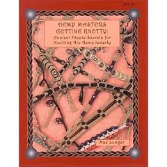Hemp Masters - Getting Knotty: Ancient Hippie Secrets for Knotting Hip Hemp Jewelry