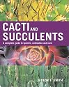 Cacti and Succulents: A Complete Guide to Species, Cultivation and Care