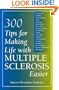 300 Tips for Making Life with Multiple Sclerosis Easier
