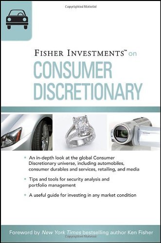 Fisher Investments on Consumer Discretionary (Fisher Investments Press) By Fisher Investments, Erik Renaud