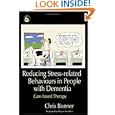 Reducing Stress-related Behaviours In Persons With Dementia: Caee-based Therapy by  Chris Bonner and Wayne Madden