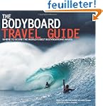 Bodyboard Travel Guide: The 100 Most...