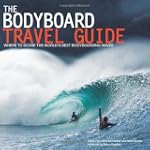 The Bodyboard Travel Guide: Where to...