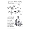 Complete German for Dimwits 6 Audiocassette Tapes Complete Learning Guide and Tapescript by Language Dynamics Inc./Mark A. Frobose