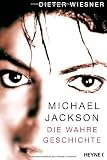 Michael Jackson: Die wahre Geschichte - Dieter Wiesner