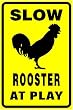 SLOW - Rooster At Play Sign