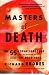 Masters of Death: The SS-Einsatzgruppen and the Invention of the Holocaust