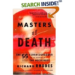 Masters of Death: The SS-Einsatzgruppen and the Invention of the Holocaust