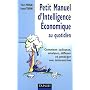 Petit Manuel d'Intelligence Economique au quotidien : Comment collecter, analyser, diffuser et prot�ger son information