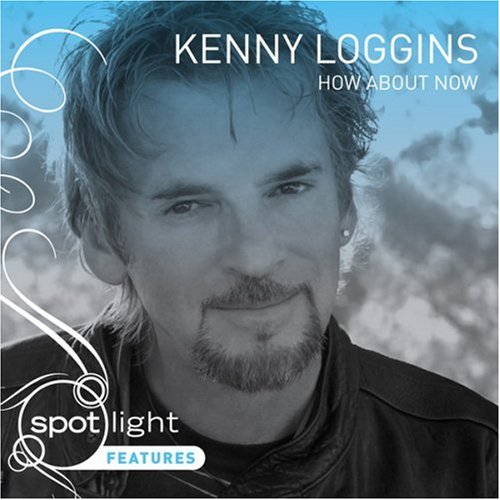KENNY LOGGINS - How About Now - Zortam Music KENNY LOGGINS - How About Now - Zortam Music