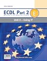 ECDL Part 2 Unit E - Using IT: Unit E - Using IT Pt.2