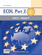 ECDL Part 2 Unit E - Using IT: Unit E - Using IT Pt.2