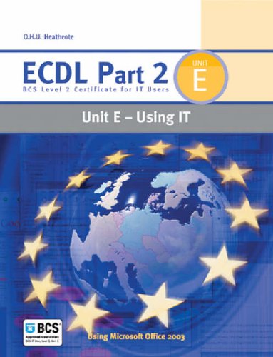 ECDL Part 2 Unit E - Using IT: Unit E - Using IT Pt.2