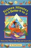 Sixteen Minutes to a Better 9-To-5: Stress-Free Work With Yoga and Ayurveda
