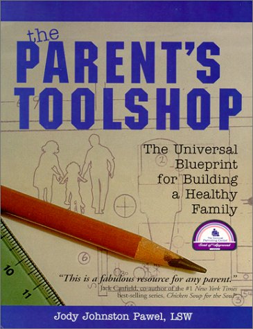 The Parent's Toolshop: The Universal Blueprint for Building a Healthy Family