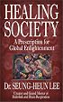 Healing Society: A Prescription for Global Enlightenment: A Prescription for Global Enlightenment (Walsch Book)