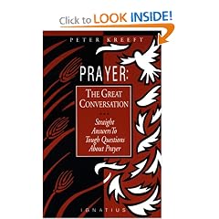 Prayer: The Great Conversation : Straight Answers to Tough Questions About Prayer