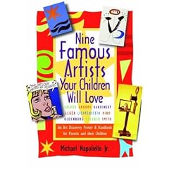 Nine Famous Artists Your Children Will Love: An Art Discovery Primer and Handbook for Parents and Their Children