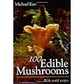 100 Edible Mushrooms: With Tested Recipes