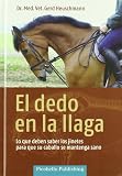El dedo en la llaga : lo que deben saber los jinetes para que su caballo se mantenga sano