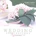 Book Wedding Inspirations: Stylish Ways To Create A Perfect Day