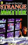 Frozen Dinners (Strange Matter)